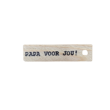 Mijn Stijl - Wooden label Papa voor jou!